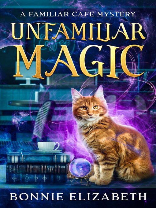 Title details for Unfamiliar Magic by Bonnie Elizabeth - Available